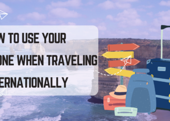 How to Use Your Phone When Traveling Internationally