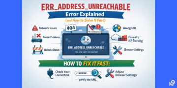 ERR_ADDRESS_UNREACHABLE Error Explained (and How to Solve It Fast)