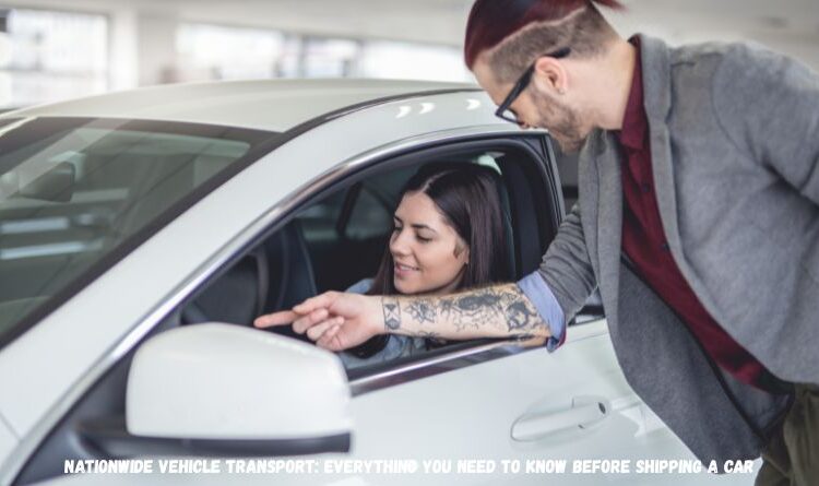 Nationwide Vehicle Transport: Everything You Need to Know Before Shipping a Car